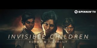 KSHMR & DJ Tigerlily – Invisible Children (Şimdi Dinle)